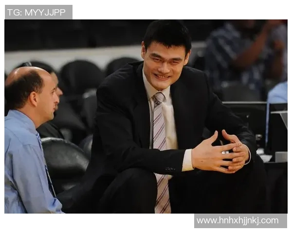 范甘迪深情回忆姚明的篮球生涯与友谊展现中美体育文化的交融与影响